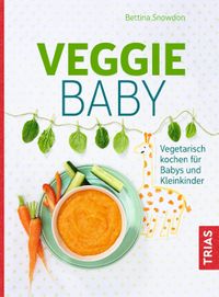 Veggie-Baby: Vegetarisch kochen für Babys und Kleinkinder Taschenbuch